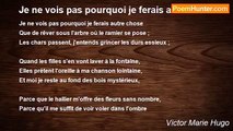 Victor Marie Hugo - Je ne vois pas pourquoi je ferais autre chose