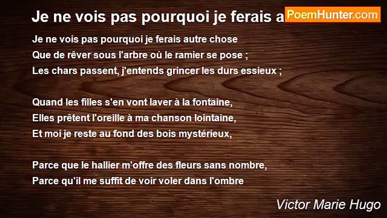 Victor Marie Hugo - Je ne vois pas pourquoi je ferais autre chose