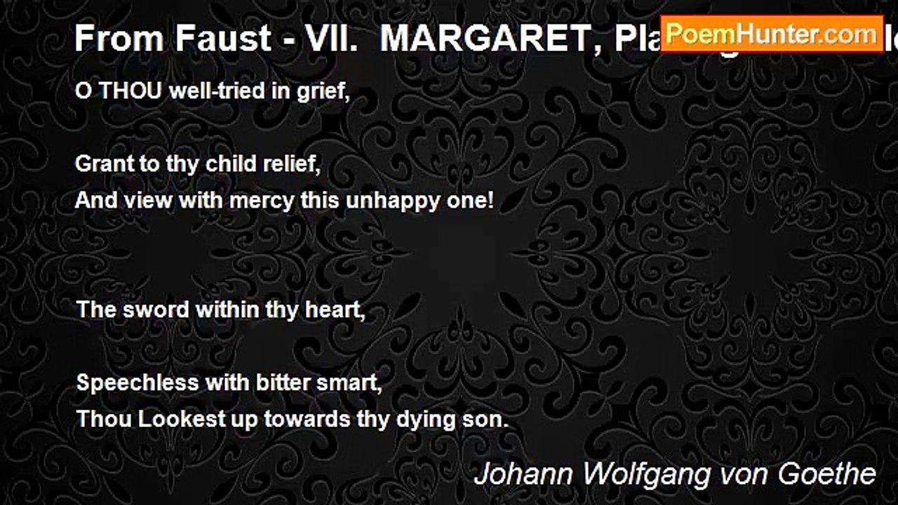 Johann Wolfgang von Goethe - From Faust - VII.  MARGARET, Placing Fresh Flowers In The Flower-Pots.