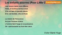 Victor Marie Hugo - Les enfants pauvres (Poor Little Children)