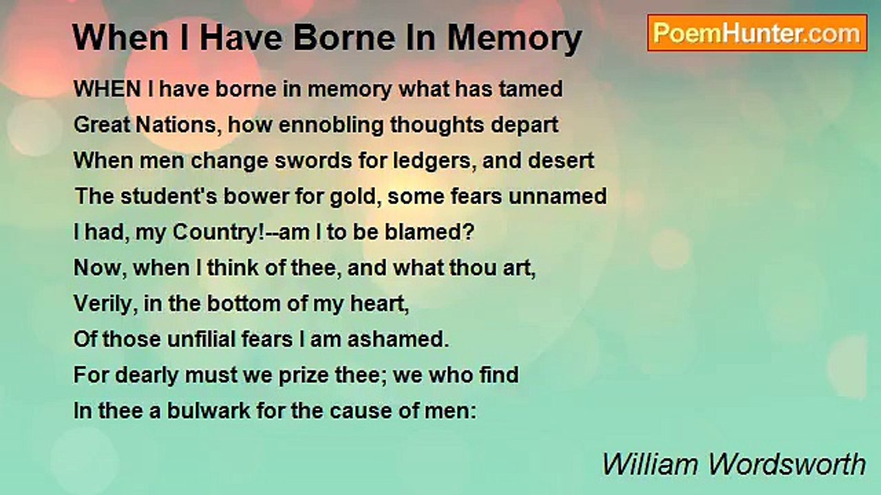 William Wordsworth - When I Have Borne In Memory
