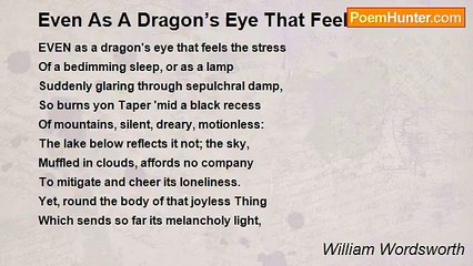 William Wordsworth - Even As A Dragon’s Eye That Feels The Stress