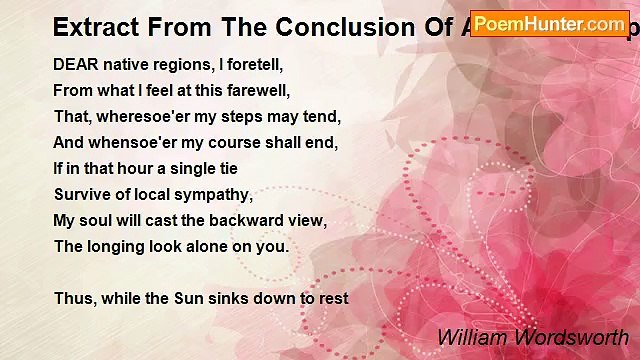 William Wordsworth - Extract From The Conclusion Of A Poem Composed In Anticipation Of Leaving School
