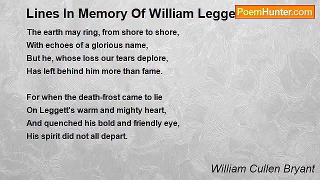 William Cullen Bryant - Lines In Memory Of William Leggett