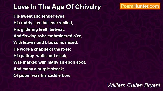 William Cullen Bryant - Love In The Age Of Chivalry