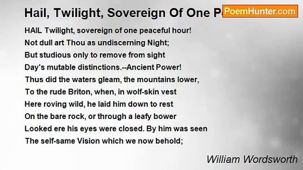 William Wordsworth - Hail, Twilight, Sovereign Of One Peaceful Hour