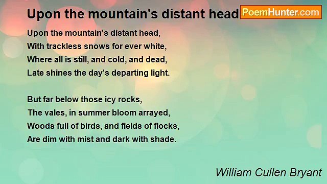 William Cullen Bryant - Upon the mountain's distant head