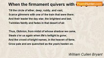 William Cullen Bryant - When the firmament quivers with daylight's young beam