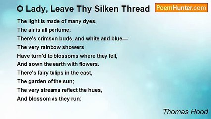 Thomas Hood - O Lady, Leave Thy Silken Thread