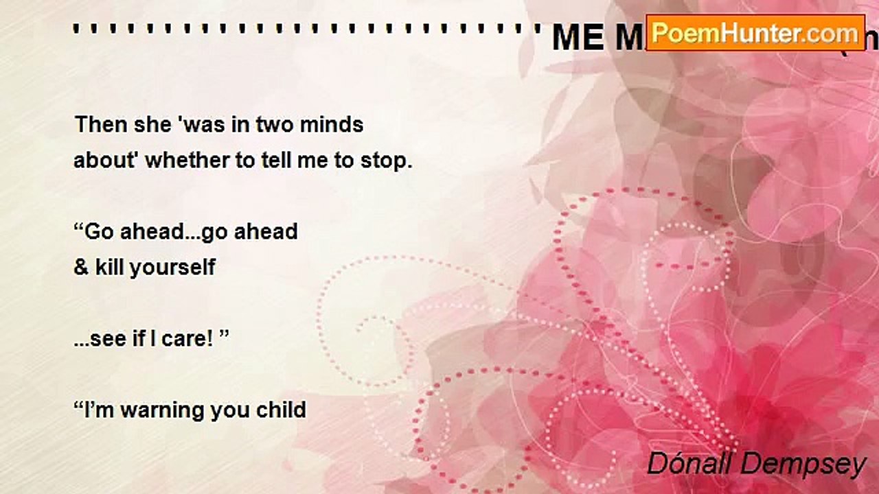 Dónall Dempsey - ' ' ' ' ' ' ' ' ' ' ' ' ' ' ' ' ' ' ' ' ' ' ' ' ' ' ME MAM’S MIND(in memory of my mother Ita)