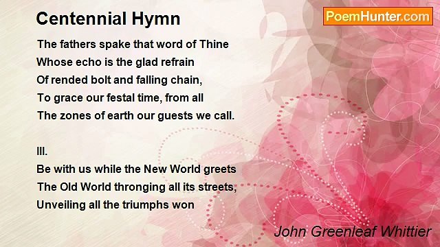 John Greenleaf Whittier - Centennial Hymn