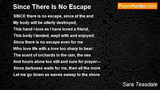 Sara Teasdale - Since There Is No Escape