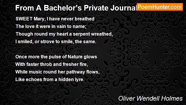 Oliver Wendell Holmes - From A Bachelor’s Private Journal