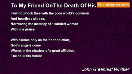 John Greenleaf Whittier - To My Friend OnThe Death Of His Sister