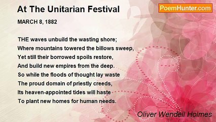 Oliver Wendell Holmes - At The Unitarian Festival