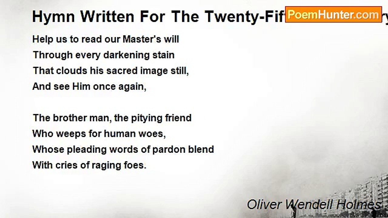 Oliver Wendell Holmes - Hymn Written For The Twenty-Fifth Anniversary Of The Reorganization Of The Boston Young Men’s Christian Union