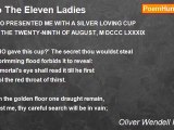 Oliver Wendell Holmes - To The Eleven Ladies