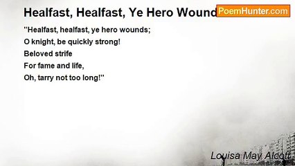 Louisa May Alcott - Healfast, Healfast, Ye Hero Wounds