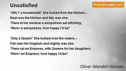 Oliver Wendell Holmes - Unsatisfied