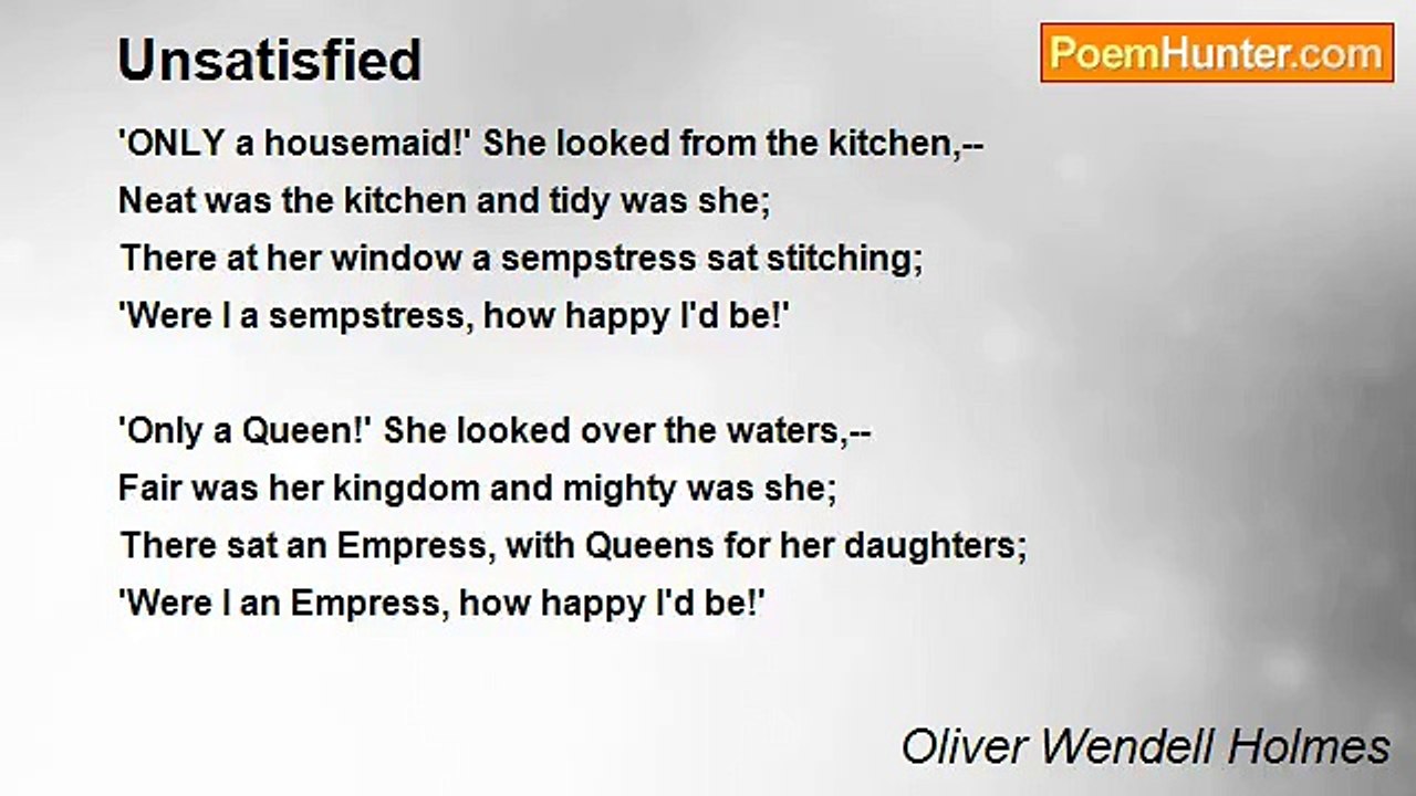 Oliver Wendell Holmes - Unsatisfied