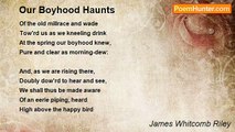 James Whitcomb Riley - Our Boyhood Haunts