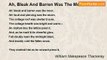 William Makepeace Thackeray - Ah, Bleak And Barren Was The Moor
