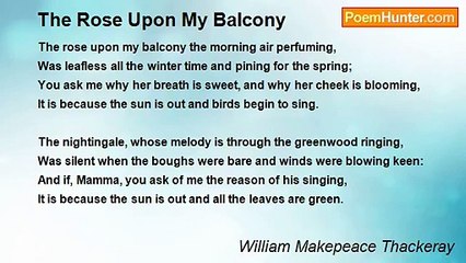 William Makepeace Thackeray - The Rose Upon My Balcony