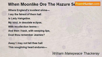 William Makepeace Thackeray - When Moonlike Ore The Hazure Seas