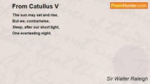 Sir Walter Raleigh - From Catullus V