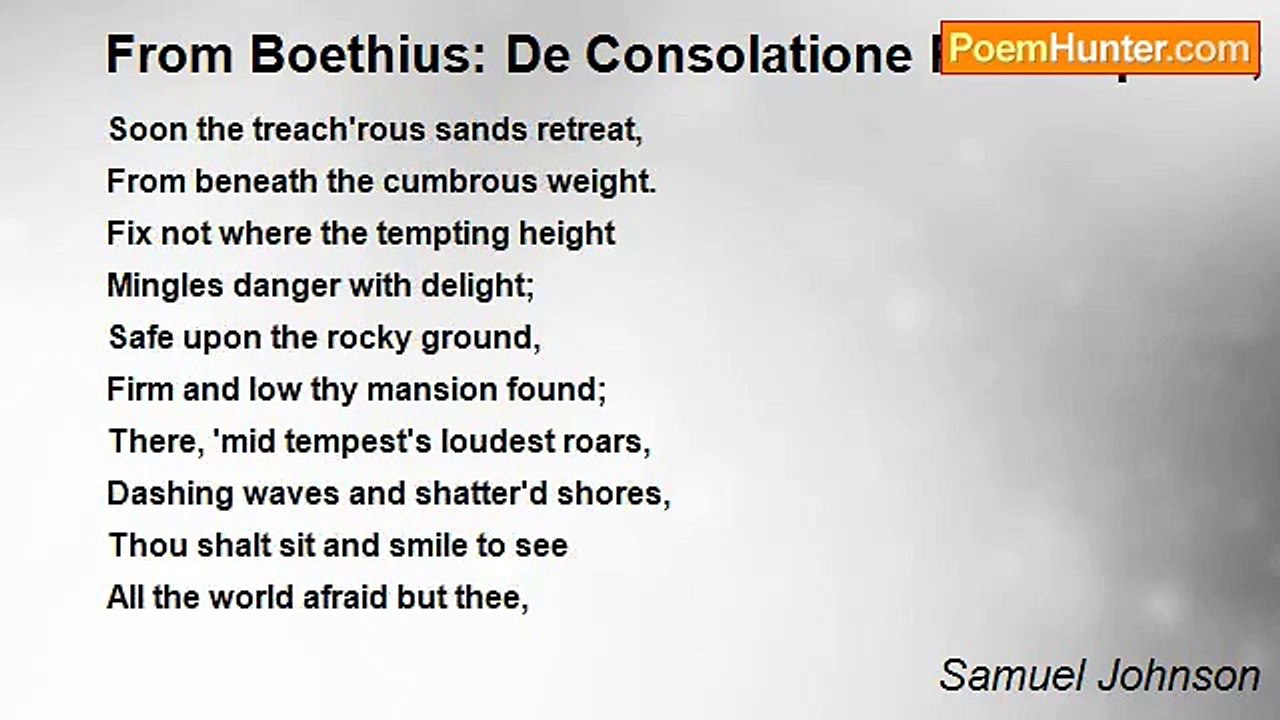 Samuel Johnson - From Boethius: De Consolatione Philosophiae; Book II. Metre 4.