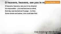 Osip Emilevich Mandelstam - O heavens, heavens, see you in my dreams