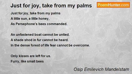 Osip Emilevich Mandelstam - Just for joy, take from my palms