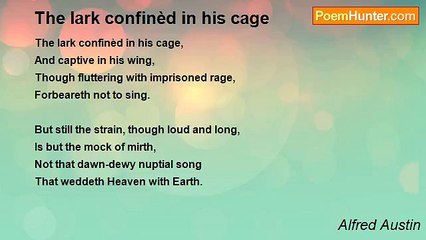 Alfred Austin - The lark confinèd in his cage
