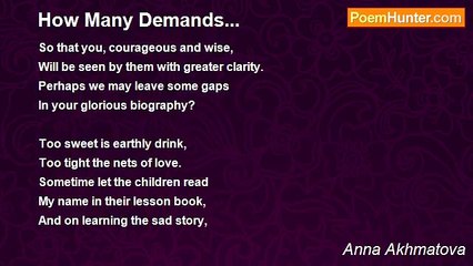 Anna Akhmatova - How Many Demands...