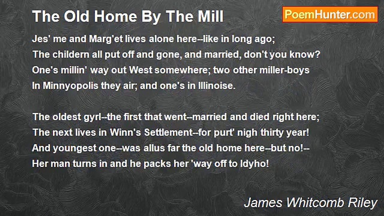 James Whitcomb Riley - The Old Home By The Mill