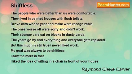 Raymond Clevie Carver - Shiftless