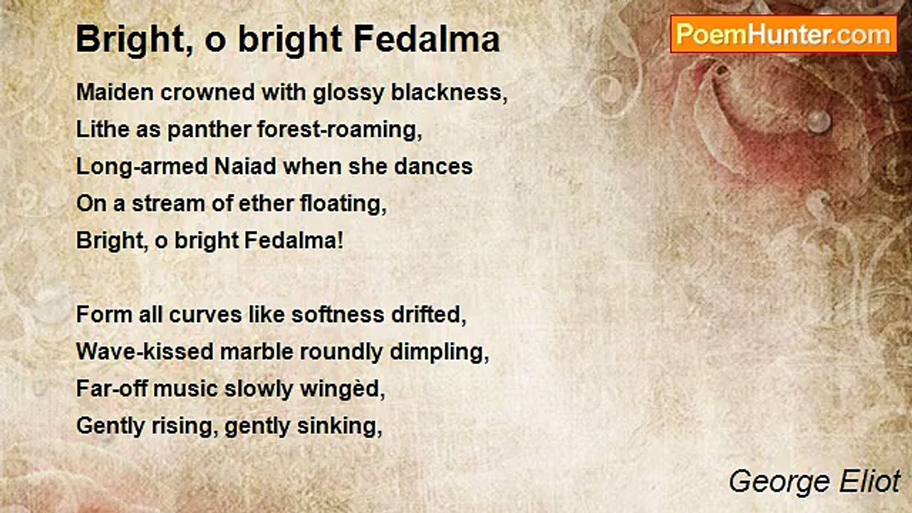 George Eliot - Bright, o bright Fedalma