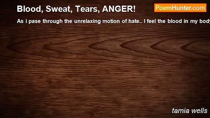 tamia wells - Blood, Sweat, Tears, ANGER!
