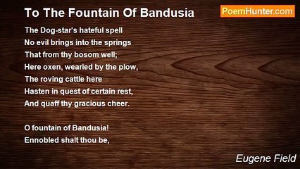 Eugene Field - To The Fountain Of Bandusia