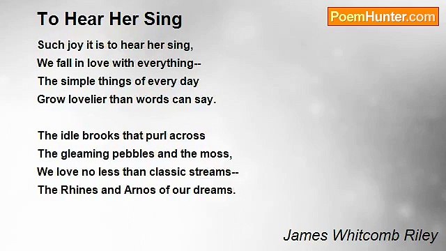 James Whitcomb Riley - To Hear Her Sing
