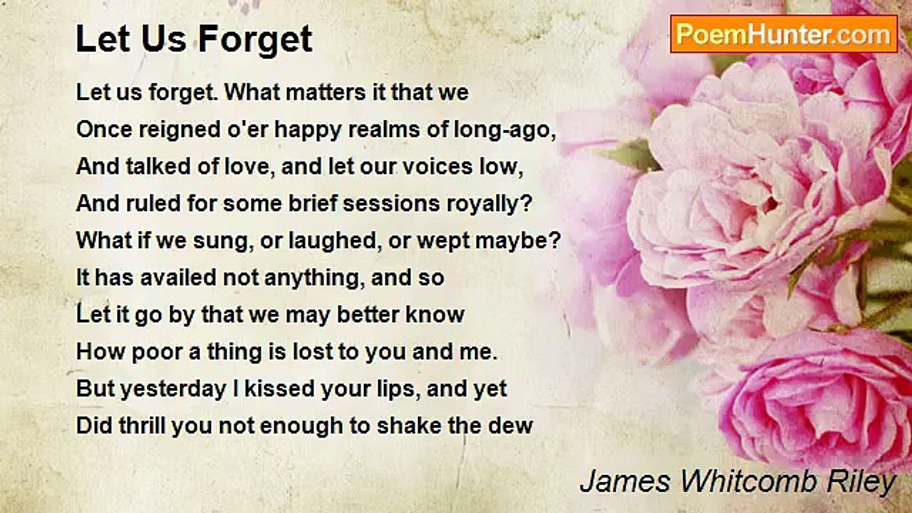 James Whitcomb Riley - Let Us Forget