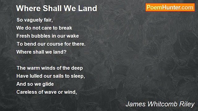 James Whitcomb Riley - Where Shall We Land