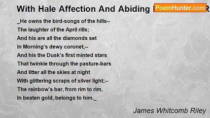 James Whitcomb Riley - With Hale Affection And Abiding Faith These Rhymes And Pictures Are Inscribed To The Children Everywhere