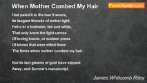 James Whitcomb Riley - When Mother Combed My Hair