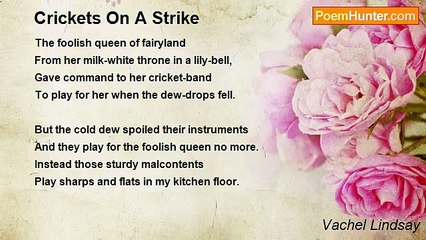 Vachel Lindsay - Crickets On A Strike