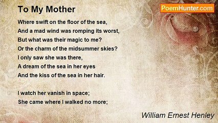 William Ernest Henley - To My Mother