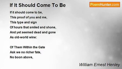 William Ernest Henley - If It Should Come To Be