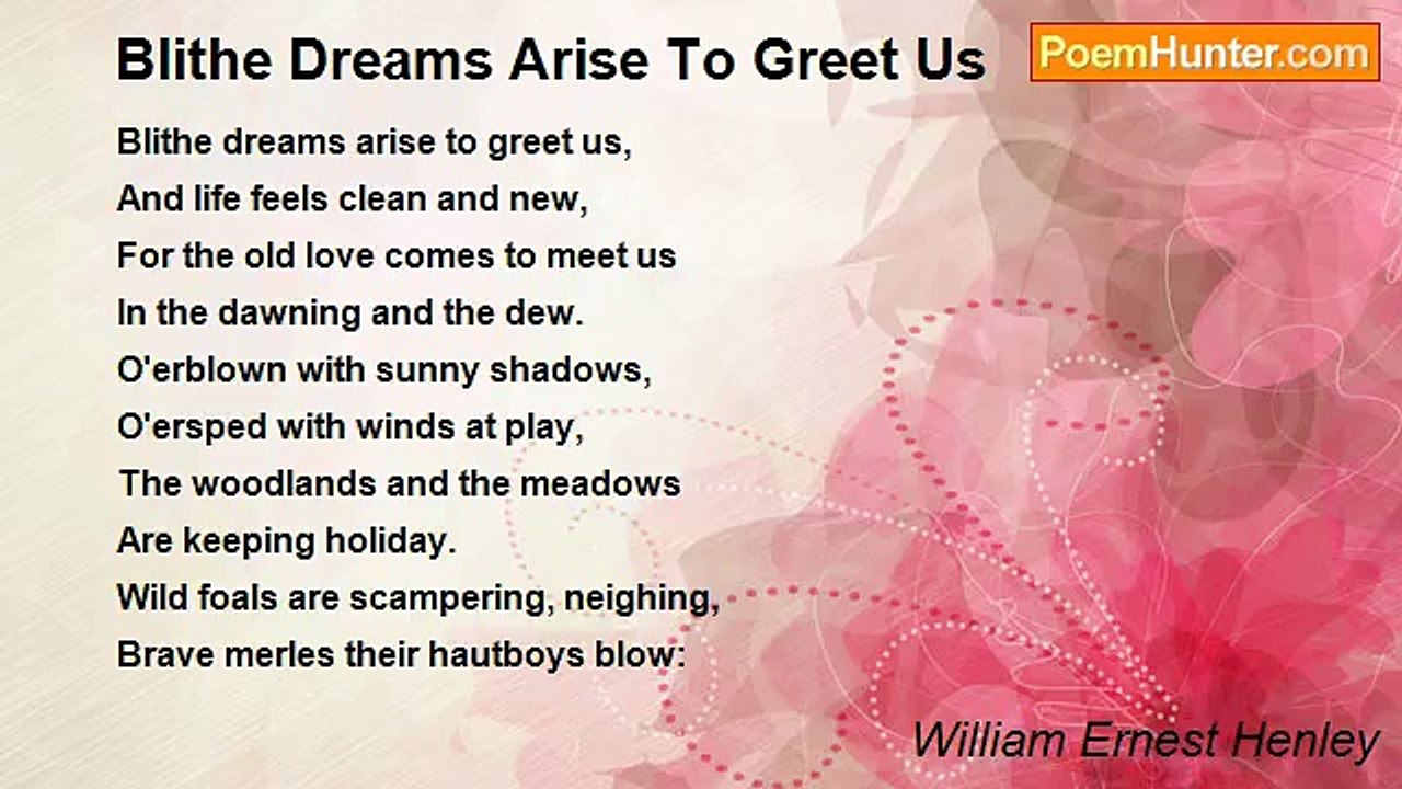 William Ernest Henley - Blithe Dreams Arise To Greet Us