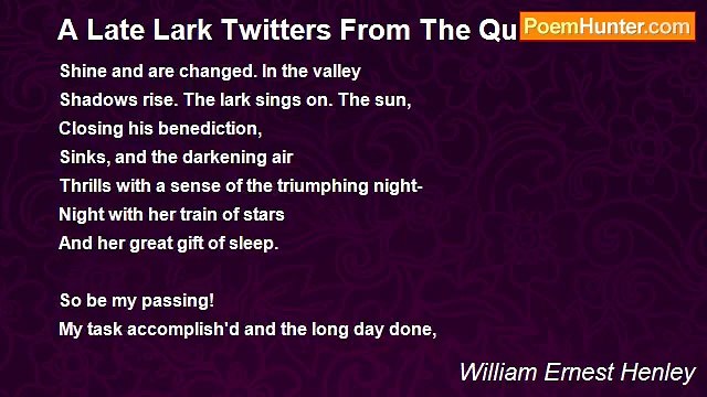 William Ernest Henley - A Late Lark Twitters From The Quiet Skies