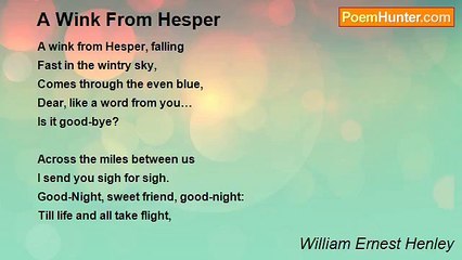 William Ernest Henley - A Wink From Hesper